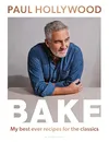 Paul Hollywood BAKE: My Best...