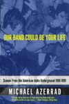Our Band Could Be Your Life :...