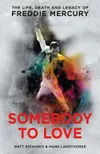 Somebody to Love : The Life,...