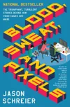 Blood, Sweat, and Pixels: The...