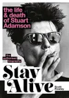 Stay Alive: The Life and...