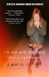 I'm Not with the Band: A...