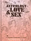 The Astrology of Love & Sex:...