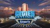 Cities: Skylines - Airports...