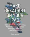 Make Great Art on Your iPad:...