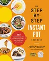 The Step-by-Step Instant Pot...