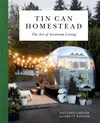 Tin Can Homestead: The Art of...