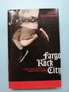 Fargo Rock City: A Heavy...