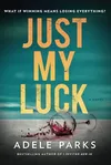 Just My Luck: A Novel