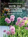 How to Photograph Gardens:...