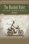 The Masked Rider: Cycling in...