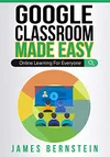 Google Classroom Made Easy:...