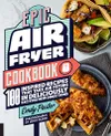 Epic Air Fryer Cookbook: 100...