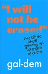 "I Will Not Be Erased": Our...