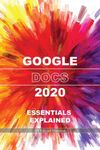 Google Docs 2020: Essentials...