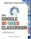 The Google Infused Classroom:...