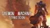 Daemon X Machina: Titanic...