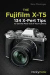 The Fujifilm X-T5: 134 X-Pert...