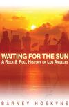 Waiting for the Sun: A Rock &...