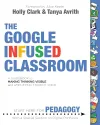 The Google Infused Classroom:...