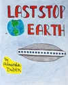 Last Stop, Earth Amanda Dubin...