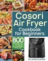 Cosori Air Fryer Cookbook for...