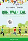 Run. Walk. Eat.: A Practical...