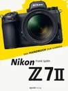 Nikon Z 7II: Das Handbuch zur...