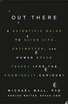 Out There: A Scientific Guide...