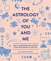 The Astrology of You and Me:...