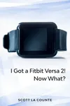 Yout Got a Fitbit Versa 2!...