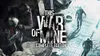 This War of Mine: Complete...