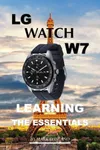 LG Watch W7: Learning the...