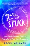 You Are Not Stuck: How...