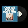 Can We Please Have Fun Vinyl...