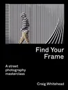 Find Your Frame: A Street...