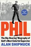 Phil: The Rip-Roaring (and...