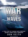 War Beneath the Waves: A True...