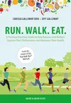 Run. Walk. Eat.: A Practical...