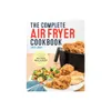 Complete Air Fryer Cookbook :...