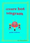 Creare bot telegram - guida...