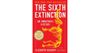 The Sixth Extinction: An...
