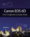 Canon EOS 6D: From Snapshots...