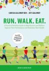 Run. Walk. Eat. : A Practical...