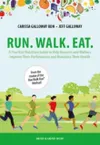 Run. Walk. Eat. : A Practical...