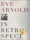 Eve Arnold: In Retrospect