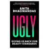 Ugly: Giving us back our...